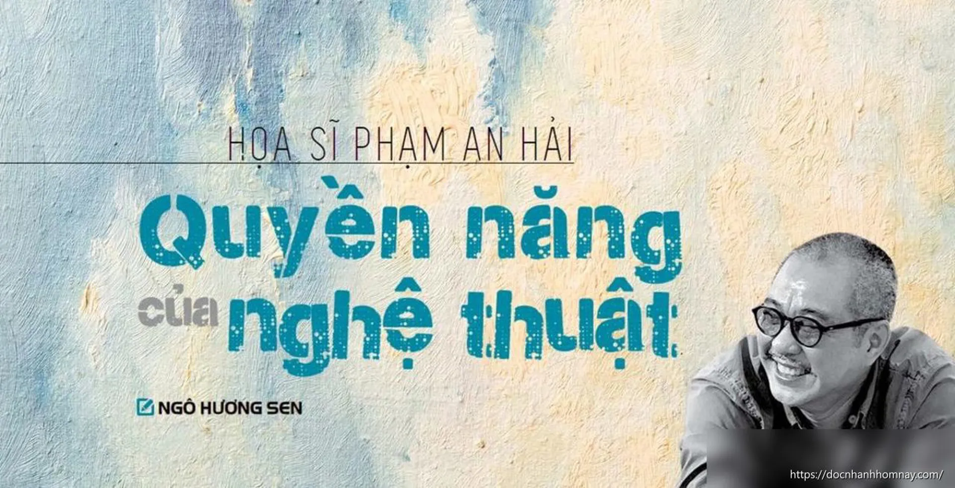 Họa sĩ Phạm An Hải: Quyền năng của nghệ thuật
