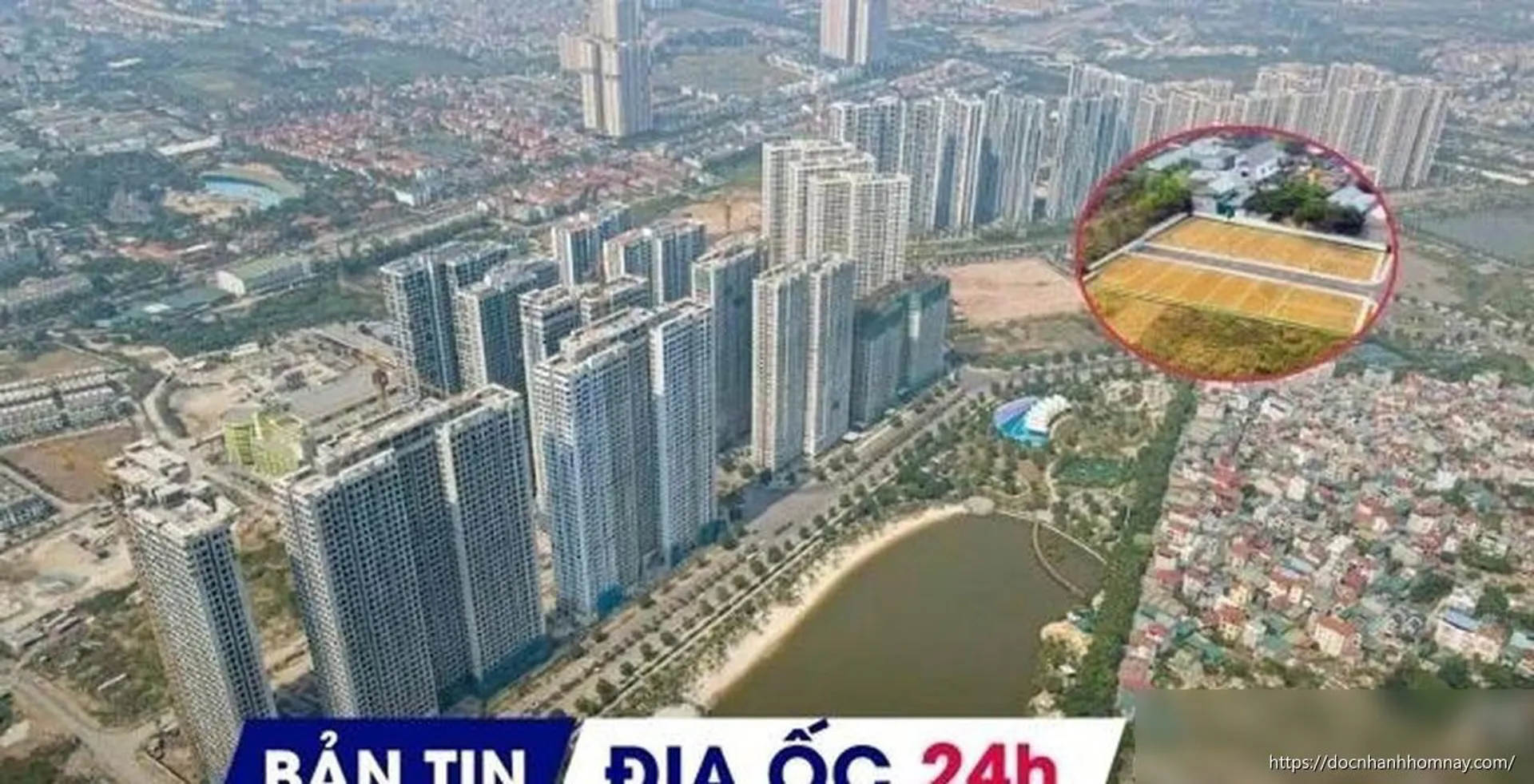 Địa ốc 24H: Giao dịch BĐS nửa cuối năm dự báo vẫn trầm lắng; Hà Nội còn hơn 1,3 triệu thửa đất chờ làm sạch dữ liệu