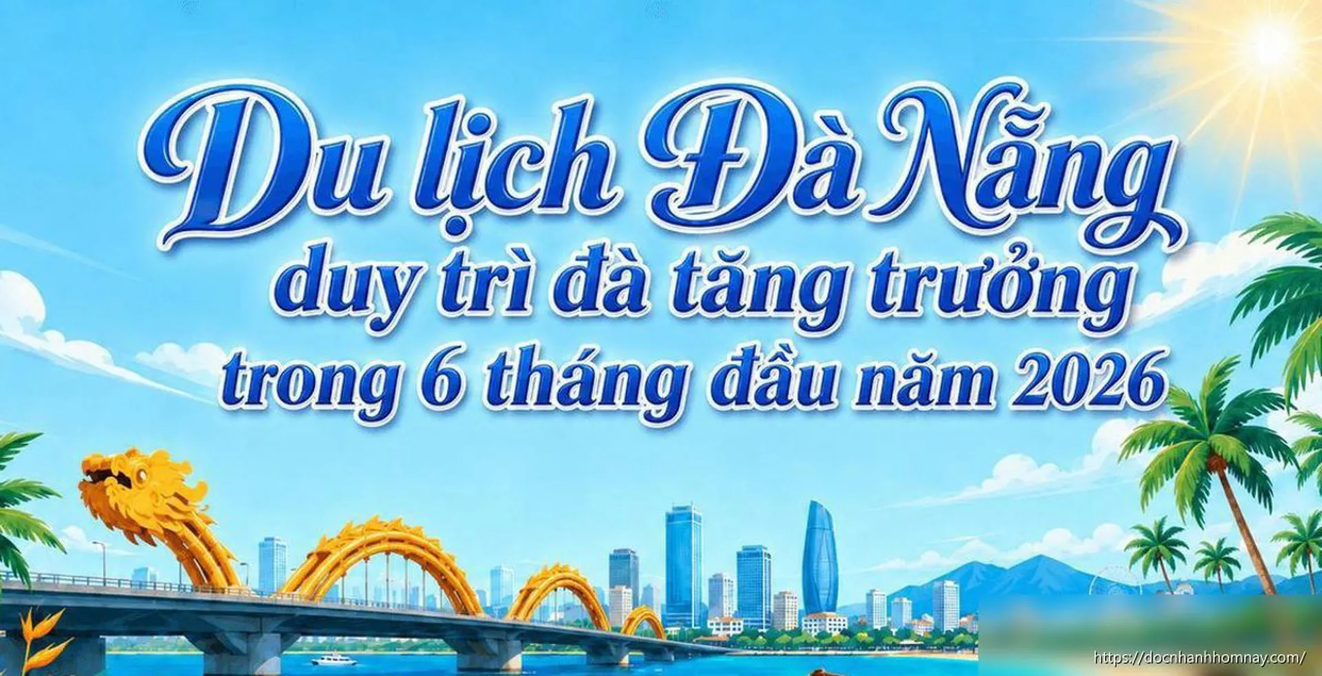 Du lịch Đà Nẵng tăng trưởng ấn tượng nửa đầu năm 2026