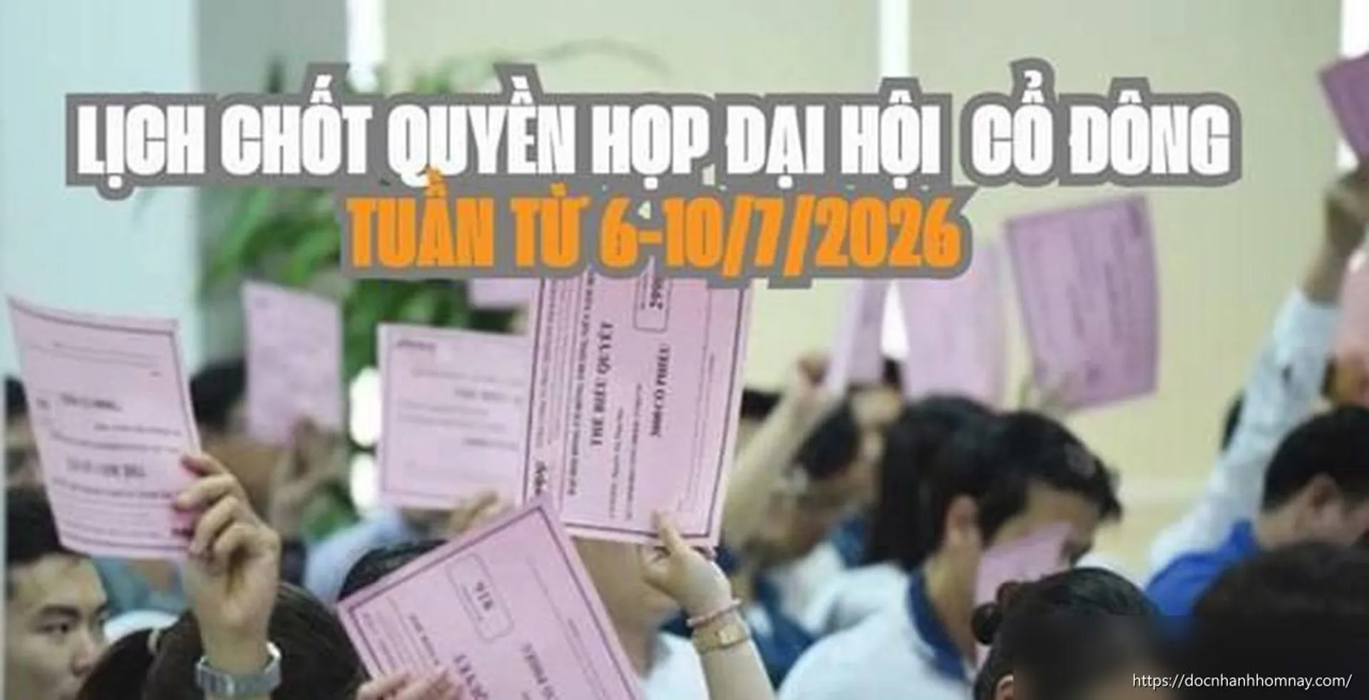 6 doanh nghiệp chốt quyền họp đại hội cổ đông tuần tới: UDL và KHX gây chú ý
